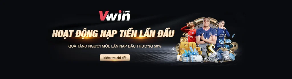 Nạp tiền lần đầu Vwin