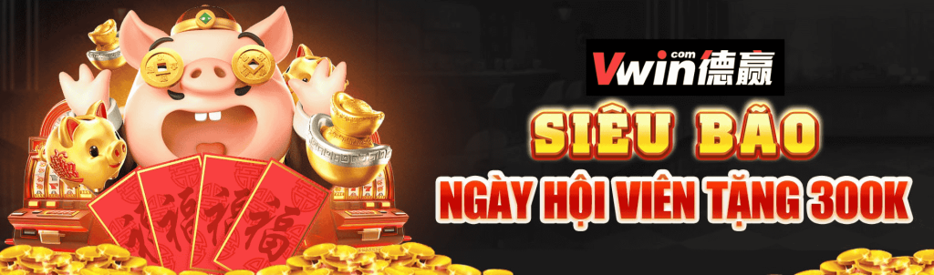 Ngày hội viên Vwin tặng 300K