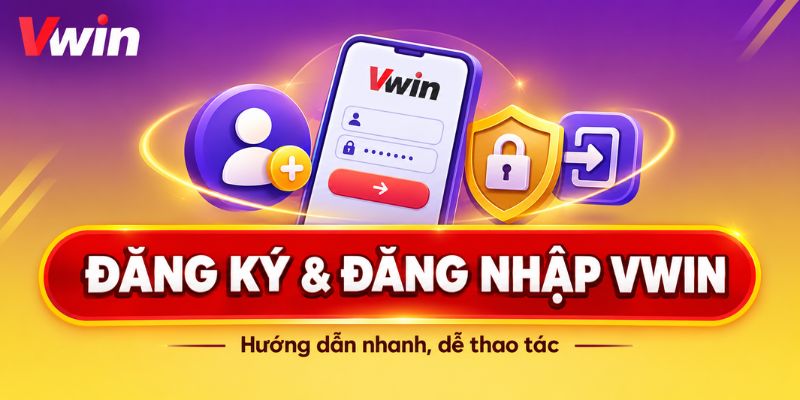 Tạo tài khoản VWIN nhanh chóng với vài thao tác